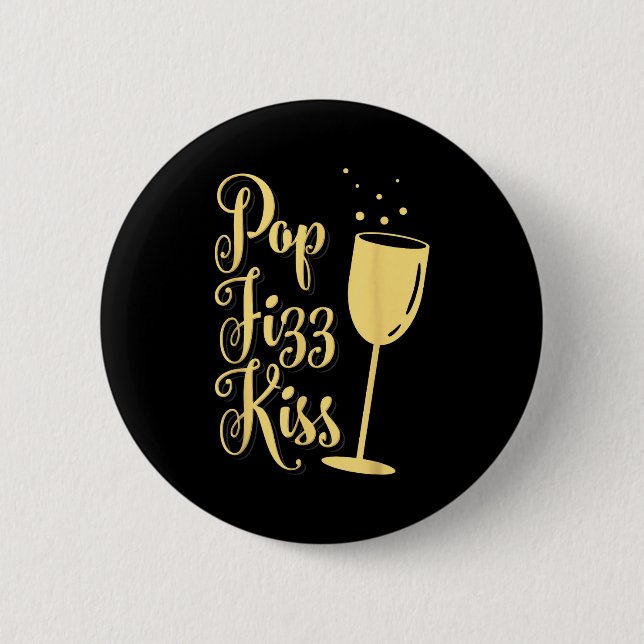 P Fizz Kiss Funny New Years Eve Wine Champagne  Button (Front)