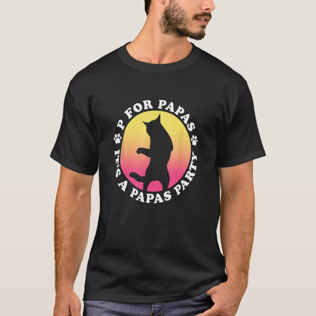 p for papas - it's a papas party dancing cat T-Shirt (Front)