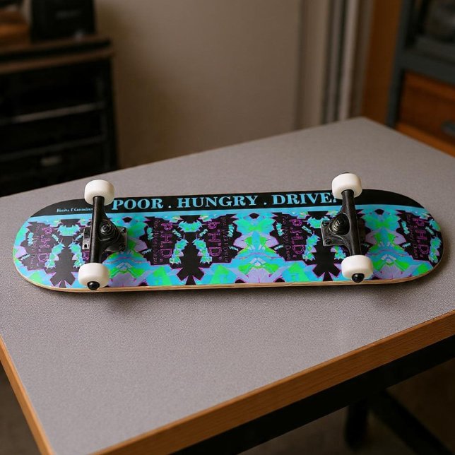 P.H.D. POOR.HUNGRY.DRIVEN. SKATEBOARD (Creator Uploaded)