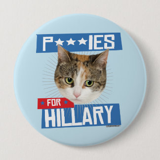P***IES FOR HILLARY BUTTON