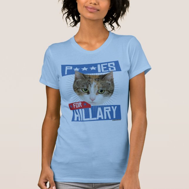P***IES FOR HILLARY T-Shirt (Front)