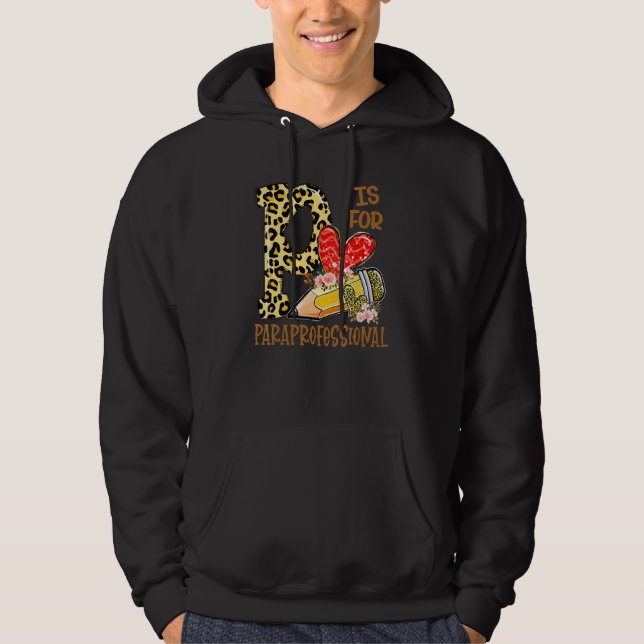 P Is For Para Back To School Paraprofessional  1 Hoodie (Front)