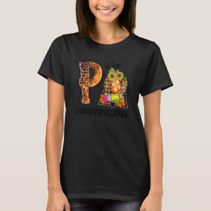 P Is For Paraprofessional Leopard Pumpkin Fall Tha T-Shirt