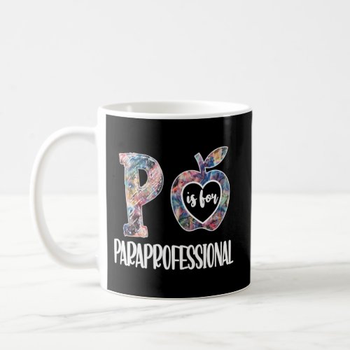 P Is For Paraprofessional Para Teacher Paraprofess Coffee Mug