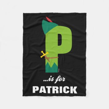 P Is For Peter Pan | Add Your Name Fleece Blanket by DisneyLogosLetters at Zazzle