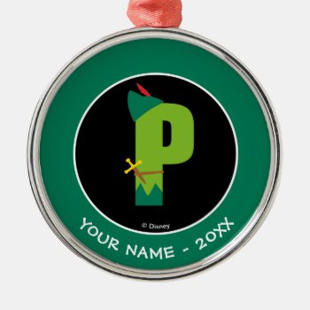 P Is For Peter Pan | Add Your Name Metal Ornament by DisneyLogosLetters at Zazzle