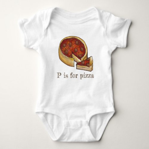 P is for Pizza Alphabet Pepperoni Deep Dish Pie Baby Bodysuit