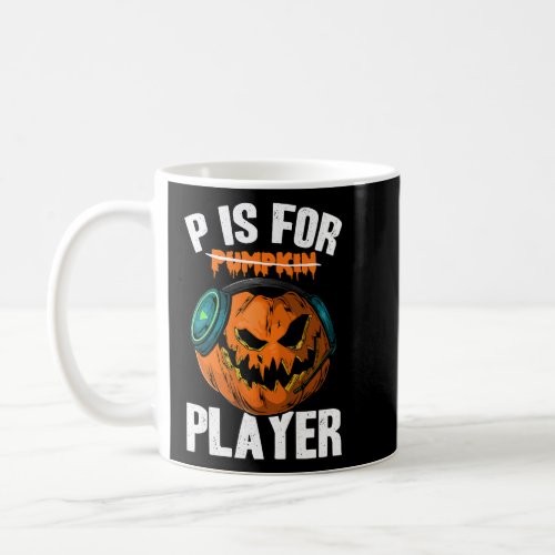 P Is For Player Gaming Saying Video Games Hallowee Coffee Mug