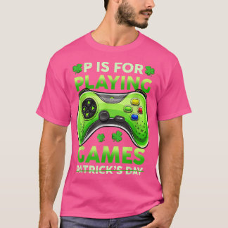 P Is For Playing Games Boys St Patricks Day Funny  T-Shirt
