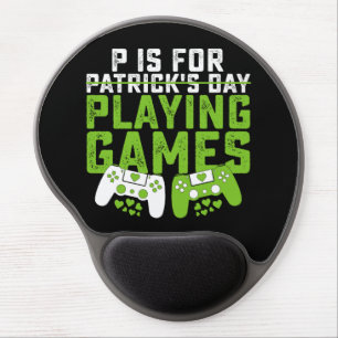 P Is For Playing Games Gamer Gaming St Patrick's Gel Mouse Pad