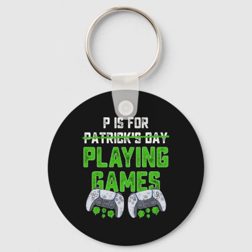 P Is For Playing Games St Patricks Day Fun Gamer B Keychain