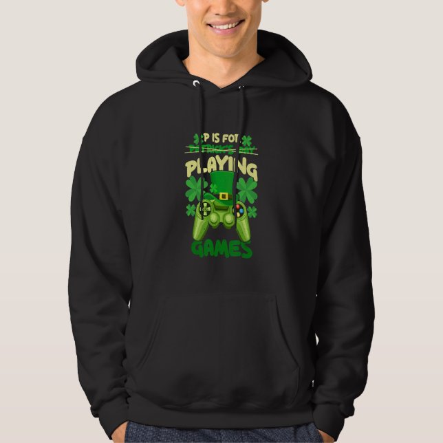 P Is For Playing Video Games Boys St Patricks Day Hoodie (Front)