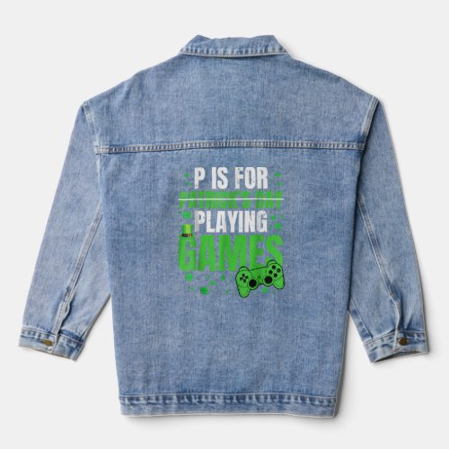 P Is For Playing Video Games St Patricks Day  Denim Jacket