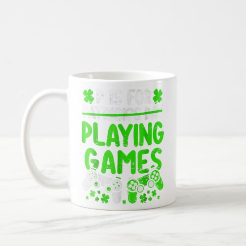 P Is For Playing Video Games St Patricks Day Gamer Coffee Mug