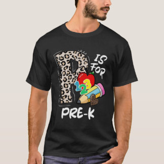 P Is For Pre-K Leopard Teacher Happy First Day Of T-Shirt