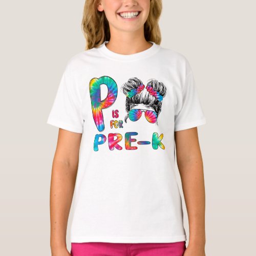 P Is For Pre_K Preschool Girl Tie Dye Messy Bun T_Shirt