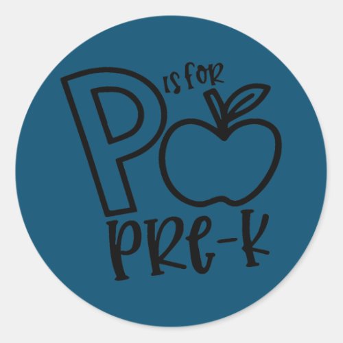 P is For Pre K Teacher Student First Day School  Classic Round Sticker