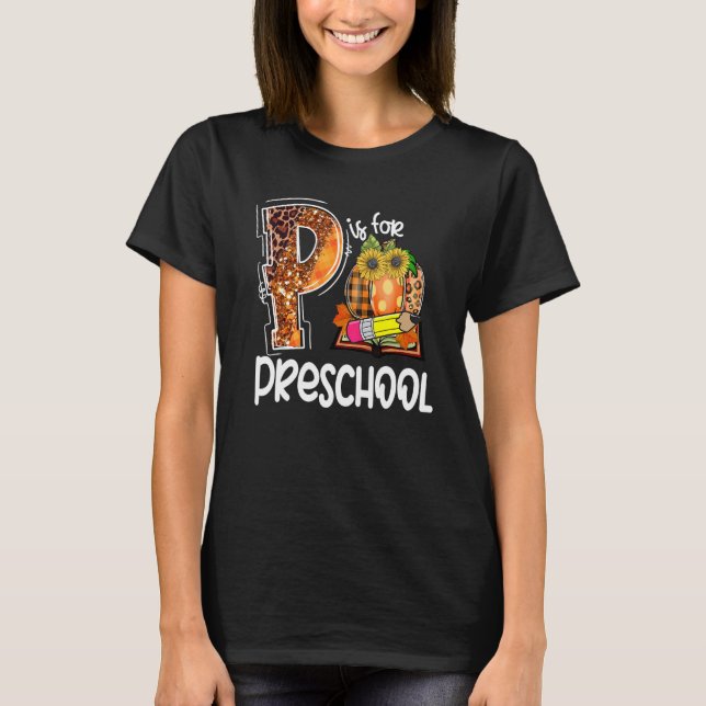 P Is For Preschool Leopard Pumpkin Teacher Fall Th T-Shirt (Front)