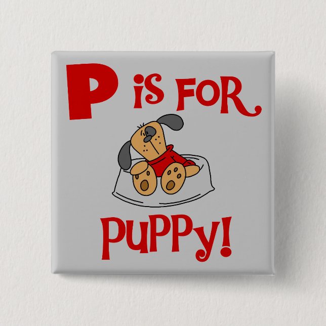 P is for Puppy Tshirts and Gifts Pinback Button (Front)