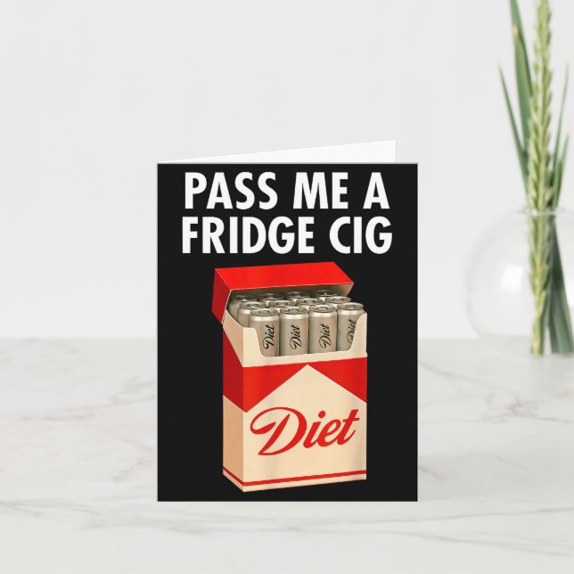 P Me A Fridge Cig Funny Fridge Cig Men Women  Card (Front)