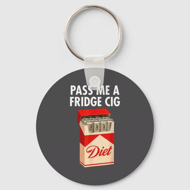 P Me A Fridge Cig Funny Fridge Cig Men Women  Keychain (Front)