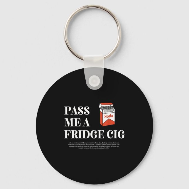 P Me A Fridge Cig Funny Graphic Soda Lover For Men Keychain (Front)