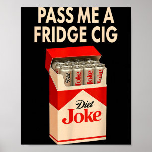 P Me A Fridge Cig Shirt, Fridge Cig Funny Fridge C Poster