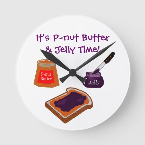 P_nut Butter  Jelly Time Round Clock