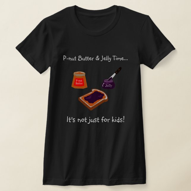P-nut Butter & Jelly Time T-Shirt (Laydown)