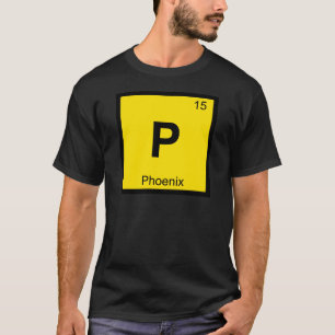 P - Phoenix Greek Chemistry Periodic Table Symbol T-Shirt