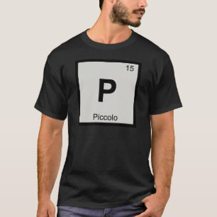 P - Piccolo Music Chemistry Periodic Table Symbol T-Shirt