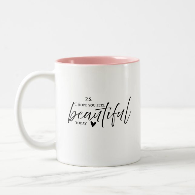p.s. I hope you feel beautiful gift mug  (Left)
