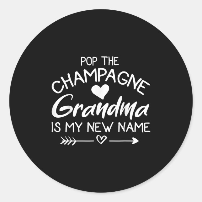 P The Champagne Grandma Is My New Name  Classic Round Sticker (Front)