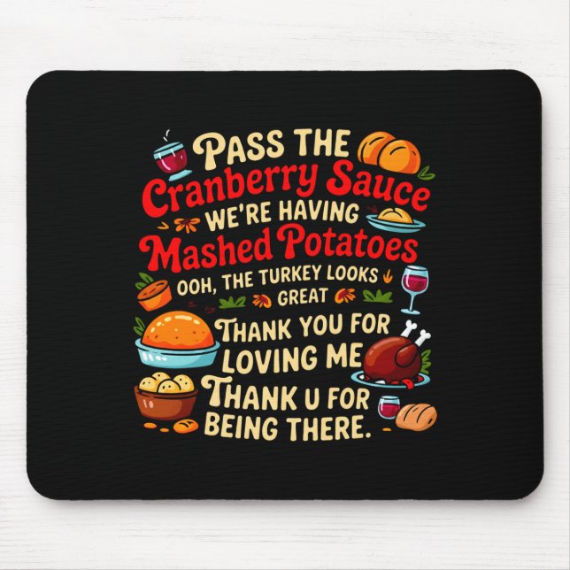 P The Cranberry Sauce We're Having Mashed Tatoes L Mouse Pad (Front)