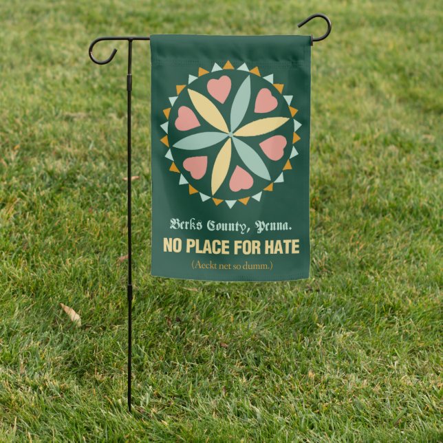 PA Dutch Berks Co No Place for Hate Garden Flag (In SItu)