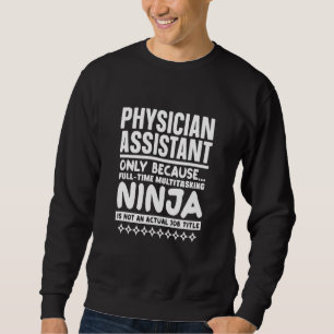 Pa Physician Assistant Is Not An Actual Job Title  Sweatshirt