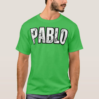 Pablo Name Gift Birthday Holiday Anniversary T-Shirt