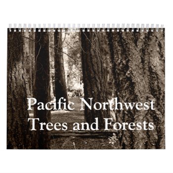 Pacific Northwest Trees And Forests Calendar by northwest_photograph at Zazzle