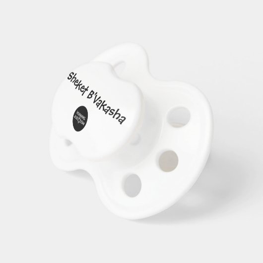 Pacifier: Sheket B'Vakashah by Humans of Judaism Pacifier (Front Right)