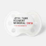 royal tank regiment memorial  Pacifiers