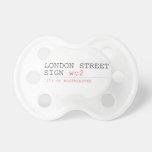 LONDON STREET SIGN  Pacifiers