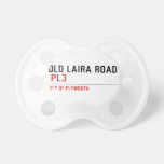 OLD LAIRA ROAD   Pacifiers