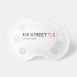 106 STREET  Pacifiers