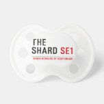 THE SHARD  Pacifiers