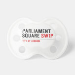 parliament square  Pacifiers