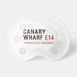 CANARY WHARF  Pacifiers