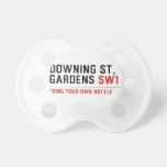 Downing St,  Gardens  Pacifiers