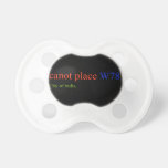 canot place  Pacifiers