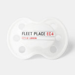 FLEET PLACE  Pacifiers