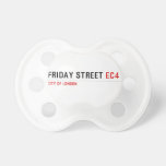 Friday street  Pacifiers